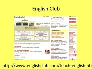 English Club http://www.englishclub.com/teach-english.htm 