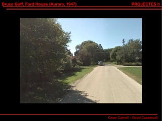 Bruce Goff, Ford House (Aurora, 1947) Cesar Calmell – David Casadevall PROJECTES II 