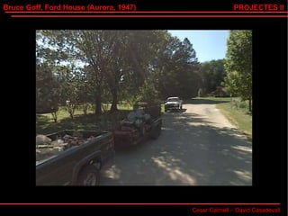 Bruce Goff, Ford House (Aurora, 1947) Cesar Calmell – David Casadevall PROJECTES II 