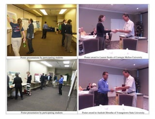 Poster presentations by participating students Poster award to Lauren Strahs of Carnegie Mellon University
Poster presentation by participating students Poster award to Aashish Shrestha of Youngstown State University
 