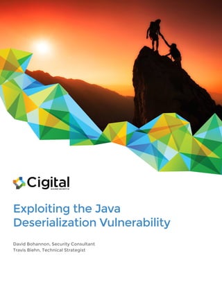 BUILDING SECURITY IN
Exploiting the Java
Deserialization Vulnerability
David Bohannon, Security Consultant
Travis Biehn, Technical Strategist
 