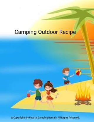Camping Outdoor Recipe
© Copyrights by Coastal CampingRentals. All Rights Reserved.
 