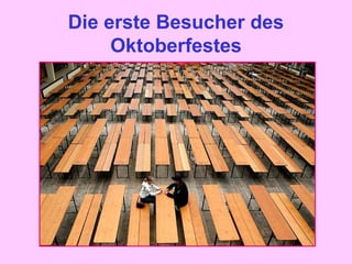 Die erste Besucher des
Oktoberfestes
 