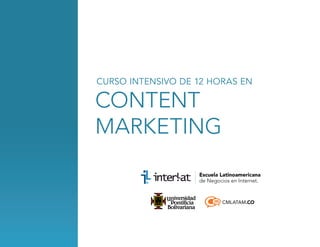 CURSO INTENSIVO DE 12 HORAS EN

content
marketing

CMLATAM.CO

 
