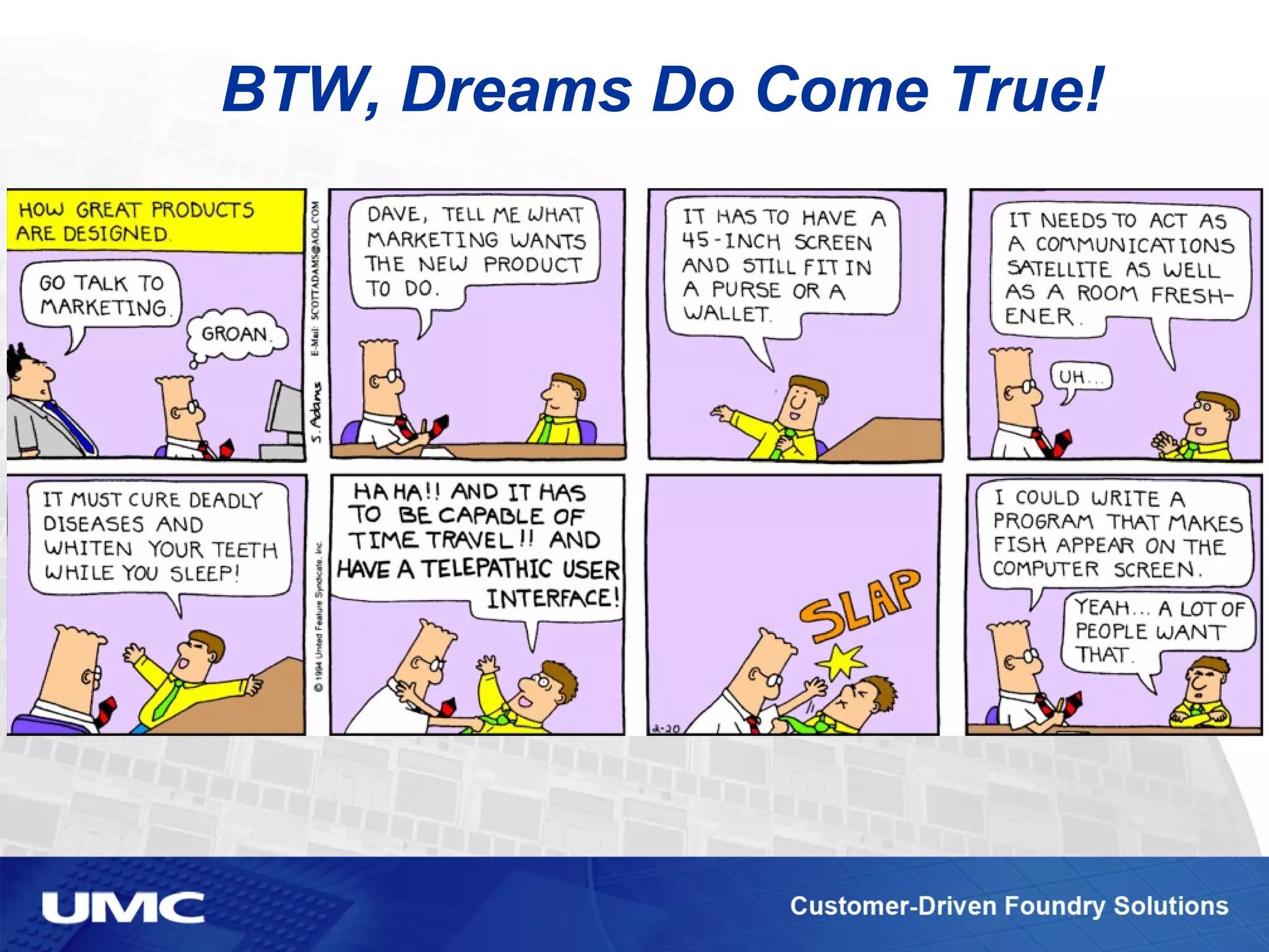 BTW, Dreams Do Come True!
 