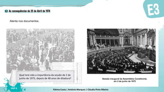 Fátima Costa | António Marques | Cláudia Pinto Ribeiro
HGP 6
Atenta nos documentos.
Local onde as pessoas votavam
e boletim de voto
Sessão inaugural da Assembleia Constituinte,
em 2 de junho de 1975
Qual terá sido a importância da sessão de 2 de
junho de 1975, depois de 48 anos de ditadura?
 