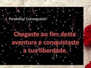 • Parabéns! Conseguiste!
 