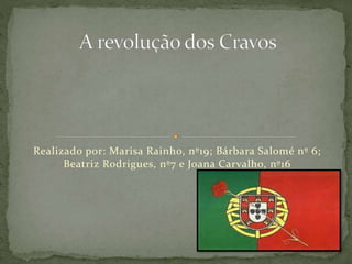 Realizado por: Marisa Rainho, nº19; Bárbara Salomé nº 6; 
Beatriz Rodrigues, nº7 e Joana Carvalho, nº16 
 