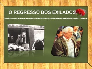 O REGRESSO DOS EXILADOS
 