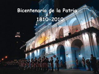 Bicentenario de la Patria … 1810-2010 