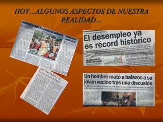 HOY…ALGUNOS ASPECTOS DE NUESTRA
REALIDAD…
 