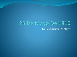 La Revolución De Mayo
 