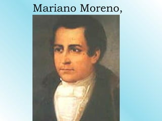 Mariano Moreno,
 