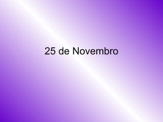 25 de Novembro 
