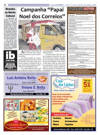 4                                                                              Jornal O EXPRESSO | Sábado e Domingo, 24 e 25 de novembro de 2012

 Medalha
                           Campanha “Papai                                                                  PORTAL SUL IMÓVEIS




                                                                                                                                                                               Creci/RS 37.181
                                                                                                            Venha nos visitar deixe seu patrimônio conosco
 de Mérito                                                                                                  garantimos transparência e o melhor negócio.
                                                                                                                      Temos assessoria Jurídica.

  Cultural                 Noel dos Correios”
                                                                                                                               AREAS RURAIS PARA VENDA
                                                                                                              CRUZ ALTA-RS
                                                                                                             -105 há 600 sacas de soja 1+3 pagamentos sem benfeitorias.
                                                                                                             -50 há para venda +15 para arrendo 550 sacas de soja
     A Secretaria de                                                                                        1+2pagamentos 15 sc arrendo p/há sem benfeitorias.
                                                                                                             -340 há 500sacas o há com benfeitoria condições a combinar.
Cultura de Cruz Alta                                                                                         IACAPETUM-RS
promove no dia 11 de                                                                                         -420 há area padrão alta produtividade 320 sacas de soja avista p/
dezembro a Outorga                                                                                          há ou 400 sacas 1+2 PAGAMENTO.
                                                                                                             CAPÃO DO CIPO-RS
da Medalha de Mérito                                                                                         -350 há 450 sacas e arrenda 250 há a 10 sacas com benfeitoria entr.
Cultural para os cruz-                                                                                      Mais 4 pagamentos prox do asfalto
                                                                                                             TUPANCIRETÃ-RS
altenses que se desta-                                                                                       -120 há vende 800 arrenda o restante em um quadro só venda 450
caram de alguma for-                                                                                        sacas de soja há 15 sacas o arrendo e condições á combinar.
                                                                                                             SAlTO DO JACUI-RS
ma no meio da cultura.                                                                                       -1020 há á 450 sacas o há fazenda belíssima completa condições
A solenidade acontece                                                                                       a combinar.
                                                                                                             SÃO BORJA-RS
no Museu Erico Veris-                                                                                        -500 há completa para venda e arrenda 500 região de mercedes
simo, mas dependendo                                                                                        condições a combinar.
                                                                                                             SANTIAGO
do público o local po-                                                                                       -900 HÁ com sede estrutura completa 10 mil o há planta 770há
derá ser a Casa de Cul-                                                                                     entrada mais 3 pagamentos.
                                                                                                             -280 há sem sede para lavoura planta 250 há valor 280 sacas belís-
tura Justino Martins.                                                                                       sima propiedade 1 entrada mais 4 pagamentos
     De acordo com                                                                                           -420 há á 10 mil o há 4 pagamentos completa arrenda 940 há á 6
o Secretário de Cul-                                                                                        sacas os primeiros dois anos depois 8 sacas por 10 anos o arrendo
                                                                                                            ou mais.
tura, Alex Della Mea,                                                                                        Girua
as quinze pessoas que                                                                                        -Vende 700 há á 370 sacas por há á 110 km de cruz alta completa
                                                                                                            condições a combinar.
receberão a medalha                                                                                          -Vende 205 há á 500 sacas 4 pagamentos e arrenda 160 há 10 sacos
estão sendo escolhidas                                                                                      a 4 km com benfeitoria
                                                                                                             PALMEIRA DAS MISSÕES-RS EM BREVE TEREMOS 8 MIL HÁ PARA VEN-
pela Secretaria.                                                                                            DA EM VARIOS TAMANHOS TERRA DE ALTA PRODUÇÃO CONSULTE-NOS



                              A
                                                                                                             VARIAS AREAS NO ESTADO DO RIO GRANDE DO SUL REGIÃO DE
                                   promoção no Rio Grande do       como brinquedos, calçados, roupas e      SANTA MARIA-RS
                                                                                                              AREAS NA REGIÃO DE MATO GROSSO-MT
                                   Sul ocorre de duas formas:      material escolar.                         AINDA VARIAS AREAS NA REGIÃO DE CANARANA-MT CONSULTE-NOS...
                          entrega de presentes porta a porta e          O projeto Papai Noel dos Cor-                       IMÓVEIS URBANOS PARA VENDA
                                                                                                              - CASA NA RUA ANDRADE NEVES PROXIMO MONUMENTO LENDA
                          nas escolas.                             reios começou há mais de 20 anos,        DA PANELINHA CONSULTE-NOS.
                                                                                                             - CASA NA RUA SÃO PAULO PROXIMO DA ESCOLA BAIRRO CONCEI-
                              As cartas já podem ser encami-       por iniciativa de carteiros e atenden-   ÇÃO VALOR 350 MIL
                                                                                                             -APARTAMENTO PONCHE VERDE COBERTURA 240 MIL
                          nhadas às agências dos Correios até 14   tes que recebiam cartinhas destina-       -APARTAMENTO EDIFICIO JADE 180 MIL GRANDE.
                          de dezembro. São aceitas cartas escri-   das ao Bom Velhinho e endereçadas         -APARTAMENTO NO CENTRO NA PROCOPIO GOMES NOVO 200 MIL.
                                                                                                                                     CHACARA
                          tas por meninos e meninas de até 10      ao Pólo Norte. Sem ter como postá-        -A 2 KM DA CIDADE 6 HÁ COM BENFEITORIA BOA LOCALIZAÇÃO
                                                                                                            VALOR 160 MIL.
                          anos, pertencentes a famílias conside-   las, empregados da ECT começaram                             TERRENOSPROXIMO
                          radas de vulnerabilidade social.         a abrir as cartas e atender alguns pe-    - TERRENO 22X22 TODO MURADO NA XAVANTES 100 MIL.
                                                                                                             - TERRENOS PROXIMO DA EASA BARBADA.
                              As correspondências devem indi-      didos de crianças em situação de vul-
                          car o endereço completo com pedidos      nerabilidade social, providenciando,                  Rua Andrade Neves, 900
                                                                                                                Fones: 3322-5390, 9629-9908 e 8145-3010
                                                                                inclusive, a entrega dos    FILIAL: Santa Maria Faixa Velha de Camobi RS 509
                                                                                                                       Nº 8305 - FONE 55 9918 6251
                                                                                brinquedos.
 