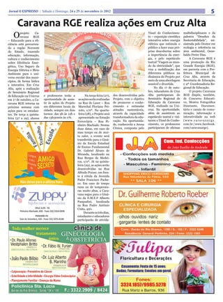 Jornal O EXPRESSO | Sábado e Domingo, 24 e 25 de novembro de 2012                                                                                            5

      Caravana RGE realiza ações em Cruz Alta
    O    projeto
         ravana RGE
                    Ca-

– Educando para a efi-
                                                                                                            Túnel do Conhecimen-
                                                                                                            to – exposição científica
                                                                                                            interativa sobre energia
                                                                                                                                         multidisciplinares e da
                                                                                                                                         palestra “Desafios da
                                                                                                                                         Sustentabilidade”, mi-
ciência está percorren-                                                                                     elétrica que estimula o      nistrada pelo Doutor em
do a região Noroeste                                                                                        público a fazer suas pró-    ecologia e referência na
do Estado, trazendo                                                                                         prias descobertas sobre      área ambiental, Gene-
educação, informação,                                                                                       a importância da ener-       baldo Freire Dias.
cultura e conhecimento                                                                                      gia, e pelo espetáculo            A Caravana RGE é
sobre Eficiência Ener-                                                                                      teatral “Viagem ao mun-      uma promoção da Rio
gética, Uso Seguro da                                                                                       do da eletricidade”, que     Grande Energia (RGE),
Energia Elétrica e Meio                                                                                     visa a mobilização dos       em parceria com a Pre-
Ambiente para o uni-                                                                                        diferentes públicos na       feitura Municipal de
verso escolar dos muni-                                                                                     dinâmica do Projeto por      Cruz Alta, através da
cípios, de forma lúdica                                                                                     meio de uma abordagem        Secretaria de Educação,
e interativa. Em Cruz                                                                                       sensível e divertida.        e 9ª Coordenadoria Re-
Alta, após a realização                                                                                          No dia 17 de outu-      gional de Educação.
do Seminário Regional                                                                                       bro, educadores de Cruz           O projeto Caravana
de Educação na Unicruz    e professores terão a           Na terça-feira (27),    des desenvolvidas pelo    Alta participaram do         RGE dispõe, também,
em 17 de outubro, a Ca-   oportunidade de assis-     as ações serão realizadas    Projeto, com o objetivo   Seminário Regional de        de Concurso Educati-
ravana RGE retorna na     tir às ações do Projeto    na Rua do Lazer – Rua        de promover o conhe-      Educação da Caravana         vo, Mostra Fotográfica
próxima semana com        em diferentes locais da    Marechal Floriano Pei-       cimento e estimular       RGE, realizado na Uni-       Itinerante, Documen-
ações para os estudan-    cidade, sempre em dois     xoto, s/nº. Na quarta-       atitudes sustentáveis,    cruz. Na oportunidade,       tário e canais de comu-
tes. De terça a quinta-   turnos: das 9h às 12h e    feira (28), o Projeto será   através da capacidade     além de assistirem ao        nicação, informação e
feira (27 a 29), alunos   das 13h30min às 17h.       apresentado na Estação       transformadora da edu-    espetáculo teatral e visi-   interatividade na web
                                                    Ferroviária – Rua Pi-         cação. Na oportunida-     tarem o Túnel do Conhe-      (www.caravanarge.
                                                    nheiro Machado. Nestas        de, conhecerão a Arena    cimento, os professores      com.br / www.facebook.
                                                    duas datas, em caso de        Cênica, composta pelo     participaram de oficinas     com/caravanarge).
                                                    mau tempo ou de mui-
                                                    to calor, o evento será
                                                    transferido para o Giná-
                                                    sio da Escola Estadual
                                                    de Ensino Fundamental                                                  de João Basílio de Andrade
                                                    Dr. Gabriel Álvaro de
                                                    Miranda, localizado na
                                                    Rua Borges de Medei-
                                                    ros, s/nº. Já na quinta-
                                                    feira (29), as ações serão
                                                    desenvolvidas na Rua
                                                    Alfredo Pozzer, em fren-
                                                    te à rótula da Avenida
                                                    Padre Francisco Pache-
                                                    co. Em caso de tempo
                                                    ruim ou de temperatu-
                                                    ras muito altas, a Cara-
                                                    vana segue para o Giná-
                                                    sio da E.M.E.F Alberto
                                                    Pasqualini, localizada
                                                    na Rua Padre Antônio
                                                    Costa, 420.
                                                         Durante os três dias,
                                                    estudantes e educadores
                                                    participarão de ativida-
 