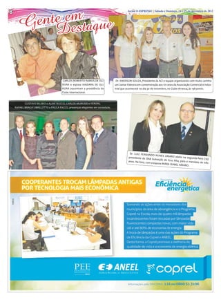 8
8
               m
          nte eestaque
                                                                               Jornal O EXPRESSO | SábadoSábado e Domingo, 24 e de novembro de 2012
                                                                                         Jornal O EXPRESSO | e Domingo, 24 e 25 25 de novembro de 2012




       Ge                          D

                                        CARLOS ROBERTO RAMOS DE OLI-             Dr. EMERSON SOUZA, Presidente da ACI e equipe organizando com muito carinho
                                       VEIRA e esposa IANDARA DE OLI-           um Jantar Palestra em comemoração aos 101 anos da Associação Comercial e Indus-
                                       VEIRA assumiram a presidência do         trial que acontecerá no dia 30 de novembro, no Clube Arranca, às 19h30min.
                                       Clube Internacional.



           GUSTAVO BILIBIO e ALINE BUCCO, CARLOS MURUSSI e VERONI,
    RAFAEL BRAGA LIBRELOTTO e PAULA FACCO, presenças elegantes em sociedade.




                                                                                            Dr. LUIZ FERNAN
                                                                                                              DO NUNES AMAR
                                                                                           presidente da OA                     O eleito na segu
                                                                                                             B Subseção de Cr                    nda-feira (19)
                                                                                           anos. Na foto, com                 uz Alta, para o m
                                                                                                              a esposa MARA IS                  andato de três
                                                                                                                               ABEL AMARO.
 