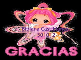 *
Bibiana Castiblanco.
      501012
 