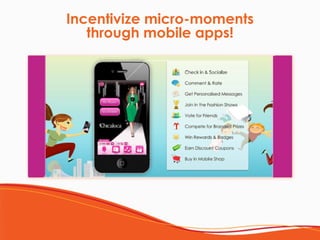 Incentivize micro-moments 
through mobile apps!
 