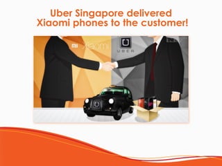Uber Singapore delivered 
Xiaomi phones to the customer!
 
