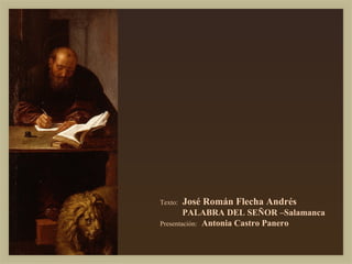 Texto: José Román Flecha Andrés
PALABRA DEL SEÑOR –Salamanca
Presentación: Antonia Castro Panero
 
