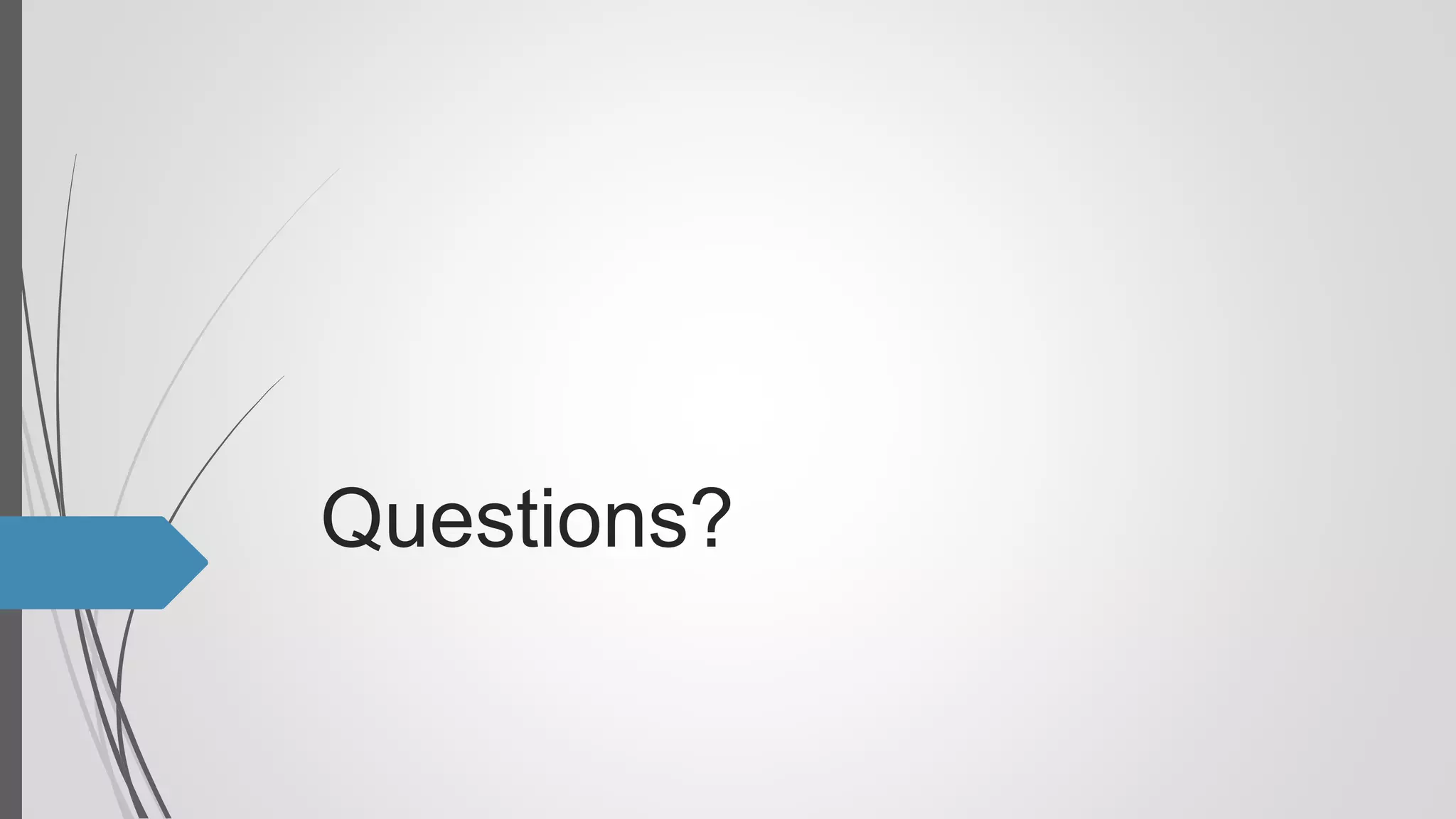 Questions?
 