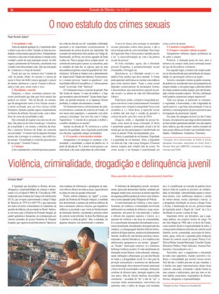 10 Estado de Direito, maio de 2010 
O novo estatuto dos crimes sexuais 
Paulo Ricardo Suliani* 
1. Sexualidade e vida 
Antes de analisar qualquer lei, é importante saber 
o objeto a que ela se refere. Quando se trata da sexu-alidade 
o tema assume especial relevo. Schopenhauer 
concebia a vida como levada adiante (o mundo como 
vontade) a partir de uma inspiração sexual. Ao dele 
seguiu o pensamento de Nietzsche, concebendo essa 
vontade como direcionada à vida. Daí sua concepção 
de “a natureza é a força do homem”. 
Freud, por sua vez, nomeou essa “vontade de 
vida” de pulsão, libido. Ao instinto e o desejo de 
saciar a fome (do bebê) estaria agregado o prazer 
de mamar, adormecer, e saciar. O prazer é direcio-nado 
à vida, pois, assim como o sexo. 
2. Moralidade e controle 
Diógenes, o cínico, costumava praticar ona-nismo 
justifi cando que tudo que fosse natural não 
poderia ser imoral. Não há dúvida, no entanto, 
que há antagonismo entre a livre fruição sexual e 
a moral civilizada, pois seu livre exercer recebe 
limitações. Quando a pulsão supera completamente 
os fatores da inibição, há a perversão, com o aban-dono 
do cerne da sexualidade (vida). 
Daí a intenção de regular esses desvios de con-duta. 
São palavras de Anna Arendt que “o domínio 
da sexualidade é, em resumo, o domínio da alma. 
Daí o interesse histórico do Poder em controlar 
essa atividade.” O intuito real de algumas fórmulas 
penais não é proteger os costumes, mas tolhê-los, 
até porque “a moralidade é a soma dos preconceitos 
de um grupo” (Anatole France). 
3. Costumes 
Com o sedentarismo, o homem precisava aumen-tar 
a mão de obra do seu clã: virgindade e fi delidade 
passaram a ser importantes economicamente. A 
manutenção da certeza da prole era importante. Há 
exemplos de tutela desse bem jurídico no Código de 
Hammurabi, na Pérsia, nos textos sagrados da Índia 
(vedas) etc. Para os gregos havia a dupla moral: “as 
cortesãs nós temos para o prazer; as concubinas, para 
os cuidados de todo dia; as esposas, para ter uma 
descendência legítima e uma fi el guardiã do lar” (De-móstenes). 
Já Roma se fundou com o abrandamento 
da “dupla moral” (Rapto das Sabinas). Posteriormen-te, 
o romano precisou “manter as aparências”, com 
moralidade infl exível em público e o “afrouxamento 
moral” no privado. Vide “Satiricon”. 
O Cristianismo trouxe o conceito de pecado. Para 
São Tomás de Aquino “o corpo da mulher é o fogo 
que incendeia a carne do homem”. Já para Santo Agos-tinho, 
em período posterior, se os lupanares fossem 
proibidos, a volúpia convulsionaria o mundo... 
No Iluminismo houve o afrouxamento da cultu-ra 
eclesiástica e aumento do controle do Estado. Já 
nos meios mais populares, o casamento com afeto 
começa a (res)surgir. Isso teve fi m com o Código 
Napoleônico: “o marido deve proteção à mulher e 
a mulher obediência ao marido”. 
Apenas na década de 70, retornou-se a certos 
aspectos da igualdade, mas a legislação penal ainda 
era obsoleta, regulando antigas moralidades. 
4. A Lei penal e o bem jurídico tutelado 
Antigamente a lei protegia os costumes, a ho-nestidade, 
a moralidade, a ordem da família etc. A 
partir da década de 70, a moral sexual passou a ser 
individual e não mais subproduto da coletividade. 
A nova lei busca, pois proteger os atentados 
sexuais praticados contra outra pessoa, e não a 
mera transgressão de certa moralidade. Para Jorge 
de Figueiredo Dias o bem jurídico tutelado passou 
a ser “a autoconformação da vida e da prática 
sexual da pessoa”. 
Os bens tutelados, agora, são a liberdade 
pessoal (Espanha), a autodeterminação sexual 
(Alemanha e Portugal) etc. 
Questiona-se: se a liberdade sexual é o ver-dadeiro 
bem jurídico que deva tutelado. A vítima 
pode aparentar indiferença ou ostentar concordância 
para evitar maiores danos. “Fazer o crime sexual 
depender exclusivamente de declarações formais 
é desconsiderar esta característica especial da pul-são 
sexual e se afastar da vida real (Maximiliano 
Führer). 
Pode haver, ainda, violação à integridade psí-quica 
sem haver crime (relacionamento frustrado) 
ou estupro sem violação à integridade física (sem 
arranhões p. e.). Além disso, a repressão sexual 
à mulher não tem mais o condão de garantir a 
certeza da prole, pois há o teste de DNA. 
Chega-se, então, à dignidade da pessoa hu-mana, 
cerne maior de nossa civilização. O ilícito 
é perpetrado quando a dominação sexual é de tal 
monta que um dos participantes é transformado em 
coisa ou animal. Perde sua humanidade, pois. 
Honra é a qualidade do ser humano. Dignidade 
é a qualidade de ser humano. Aliás, a dignidade 
vai além da vida: vide a peça Antígona. O homem 
merece respeito pelo simples fato de existir. No 
crime sexual, o ser humano é transformado em 
coisa a servir de prazer. 
5. Casuística exemplifi cativa 
5.1 Estupro e atentado violento ao pudor 
Antigamente tínhamos alguns problemas na 
lei sobre o estupro. 
Primeiro, a chamada ponte de ouro, pois a 
tentativa de estupro tinha pena cominada menor 
do que da desistência voluntária. 
Em segundo lugar, a tentativa de estupro pode-ria 
ser desclassifi cada para perturbação da tranqui-lidade 
ou oportunação ofensiva ao pudor... 
Terceiro, o atentado violento ao pudor consuma-do 
poderia ser considerado mero ato preparatório de 
estupro tentado; e, em quarto lugar, a aberratio delicti 
de estupro poderia resultar impune, pois não há aten-tado 
violento ao pudor culposo.. Por fi m, a disfunção 
erétil poderia caracterizar estupro impossível! 
Tudo isso porque se tutelavam os costumes, 
a virgindade, a honestidade, e não a dignidade do 
sujeito passivo, o que hoje resta protegida. Evita-se 
também o constrangimento da prova posterior para 
averiguação da penetração vaginal. 
Em suma, há vantagens na nova Lei dos Crimes 
Sexuais, em especial no que tange ao direcionamento 
ao bem jurídico penalmente tutelado. Isso não implica 
dizer, todavia, que não existam muitos exemplos de 
tipos penais alheias ao Estado Laico tutelando mora-lidades. 
Trabalhemos. Estudemos. Toleremos. 
*Advogado sócio-administrador da Sobbé  Suliani 
Advogados Associados, especialista em Direito Penal e 
Processo Penal pelo UNIRITTER e mestrando em Ciências 
Criminais pela PUCRS. 
Violência, criminalidade, drogadição e delinquência juvenil 
Christian Nedel* 
A legislação que disciplina os direitos, deveres, 
obrigações e responsabilidades de crianças e adoles-centes 
é a Lei Federal nº 8069, de 13 de julho de 1990, 
conhecida como Estatuto da Criança e do Adolescente 
(ECA), que revogou expressamente o antigo Código 
de Menores de 1979 (Lei 6697/79) e que representa 
um marco divisório extraordinário no tratamento da 
questão da infância e da juventude no Brasil. Adotou-se 
em nosso país a Doutrina da Proteção Integral, de 
caráter garantista e humanista, em contraposição aos 
vetustos primados da arcaica Doutrina da Situação 
Irregular, que vigorava no período anterior. Operou-se 
uma mudança de referenciais e paradigmas de ação, 
com refl exos diretos em todas as áreas, especialmente 
no plano do trato da questão infracional. 
Porém, embora tenhamos, no “papel”, a consa-gração 
da Doutrina da Proteção Integral, a realidade 
tem demonstrado a ausência de políticas públicas de 
base e estruturais, efetivas e efi cazes, que respaldem a 
infância e a juventude e que visem ao fortalecimento 
da instituição familiar, considerada a primeira esfera 
de controle social informal. Já dizia Rui Barbosa que 
“a família é a célula da pátria”. Mas, a realidade, em 
algumas situações, tem demonstrado o contrário. 
Uma questão de educação e planejamento familiar 
O fenômeno da delinquência juvenil, inevitavel-mente, 
passa pela desestrutura familiar, acabando por 
desaguar, muitas vezes, na escola e no terreno específi co 
da segurança pública (prática de crimes e atos infracio-nais 
a serem apurados pelas Delegacias de Polícia). 
A contextualização da violência, e mais especi-fi 
camente, da violência e criminalidade envolvendo 
adolescentes na condição de infratores, exige, neces-sariamente, 
sob ponto de vista particular, a análise 
e refl exão dos seguintes aspectos e vetores: a) o 
aumento da violência e das taxas de criminalidade; 
b) a concentração demográfi ca desordenada (cresci-mento 
desenfreado, desordenado e desorganizado das 
cidades); c) a desagregação familiar (falta de limites, 
ausência da fi gura paterna, ausência de planejamento 
familiar, modelos de vida familiar anormais e deses-truturados, 
internet liberada etc.); d) a tendência dos 
adolescentes agruparem-se em turmas, “gangues” 
ou “bondes” (motivação coletiva); e) o fenômeno 
bullying (violência escolar); f) o não-atendimento de 
demandas sociais básicas, como educação, emprego, 
saúde, habitação e urbanização; g) a má-distribuição 
de renda e a desigualdade social; h) o alto grau de 
privação sociocultural e econômico do adolescente 
(má-alimentação, baixo desenvolvimento intelectual 
e baixo nível de escolaridade e instrução, disfunções 
cerebrais de diversos tipos, interação negativa com 
seus pares, falta de vínculo familiar, necessidade 
consumista – sociedade do “ter” e não do “ser”, a 
crescente mídia sensacionalista, convivência em 
ambiente onde o tráfi co de drogas está instalado 
etc); i) a modifi cação ou extinção de padrões éticos 
básicos (falta de respeito ao próximo, de solidarie-dade, 
de alteridade, vulnerabilidade quanto a valores 
ético-morais, crise, indiferença, desprezo e atrofi a 
de valores morais, sociais, espirituais e éticos); j) 
a drogadição (facilitação no acesso a drogas lícitas 
e ilícitas, a banalização de seu uso, permissividade 
da legislação penal, o fl agelo do “crack” etc.); k) a 
facilitação no acesso a armas de fogo. 
Importante referir, por derradeiro, que a segu-rança 
pública, nos próprios termos do artigo 144 
da Carta Magna de 1988, não é só dever do Estado, 
como também direito e responsabilidade de todos, a 
começar pelas instâncias informais de controle social 
(família, escola, comunidade, associação de bairro, 
mídia, igreja, clube etc.), passando pelas instâncias 
formais de controle social (lei penal, Polícia Civil, 
Polícia Militar, Guarda Municipal, Conselho Tutelar, 
Ministério Público, Poder Judiciário, Sistema Peni-tenciário 
e Socioeducativo etc.). 
Necessário, pois, o engajamento e articulação 
de todos estes segmentos, visando a prevenir a vio-lência 
e criminalidade que envolve nossos jovens. 
Sem dúvida, é melhor prevenir do que remediar, e 
a família tem papel importantíssimo dentro deste 
contexto, educando, orientando e dando limites às 
suas crianças e adolescentes, para que estes se tor-nem 
adultos conscientes, respeitadores de direitos, 
deveres, obrigações e responsabilidades. 
*Delegado do Deca. Professor da Faculdade IDC. 
AF RODRIGUES 
 