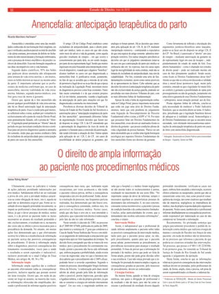 12 Estado de Direito, maio de 2010 
Anencefalia: antecipação terapêutica do parto 
Ricardo Marchioro Hartmann* 
Anencefalia é entendida como uma das modali-dades 
conhecidas de má-formação fetal congênita, em 
que é verifi cada a ausência parcial ou total do encéfalo 
e da calota craniana, proveniente de defeito no fecha-mento 
do tubo neural durante a formação embrionária, 
com a presença do tronco encefálico e de porções va-riáveis 
do diencéfalo. Essa má-formação enquadra-se 
nas ditas incompatíveis com a vida humana. 
Segundo dados científicos, 95% dos bebês 
que padecem dessa anomalia não ultrapassam 
uma semana de vida extra-uterina; e, em muitos, 
casos os bebês morrem ao nascer ou mesmo antes 
do parto. É importante salientar que os profis-sionais 
da medicina confirmam que, no caso de 
anencefalia, inexiste viabilidade de vida extra-uterina. 
Ademais, segundo muitos médicos, esse 
feto gera risco de morte à gestante. 
Ocorre que, apesar de o feto anencéfalo não 
possuir qualquer possibilidade de vida extra-uterina, 
não há no Brasil autorização legal de antecipação 
terapêutica do parto. Essa é a razão pela qual muitos, 
ao refl etirem sobre o tema, acabam por vislumbrá-lo 
exclusivamente sob o ponto de vista do Direito Penal, 
mais pontualmente falando, sob o prisma do “Abor-to”. 
A legislação penal pertinente ao “Aborto” data de 
período em que inexistiam condições técnico-cientí-fi 
cas para um preciso diagnóstico quanto à anomalia 
em comento, razão para que muitos creditem a falta 
de excludente de antijuridicidade para a antecipação 
de parto em casos de feto anencéfalo. 
O artigo 128 do Código Penal estabelece como 
excludentes de antijuridicidade, para o aborto prati-cado 
por médico, tanto os casos em que não exista 
outro meio de salvar a vida da gestante, como aquela 
gravidez resultante de estupro – em que ocorra o 
consentimento por parte dela, ou em sendo incapaz, 
por parte de seu representante legal. Sendo que muitos 
ingressam em juízo buscando uma interpretação exten-siva 
do dispositivo, visando que o digamos “benefício” 
alcance também os casos em que diagnosticado a 
anencefalia fetal. A justifi cativa reside, justamente, 
no fato de que se acredita que a omissão de tal sorte 
de permissivo legal dever-se-ia ao fato de que a época 
da realização da Legislação Penal, inexistiam meios 
de diagnósticos precisos como hoje existentes. Outro 
fato muito comentado é o de que existem projetos 
de Lei em trâmite, justamente, visando a legalização 
da antecipação do parto para situações em que for 
diagnosticada a anomalia ora mencionada. 
Percebem-se diversas decisões do Tribunal de 
Justiça do Estado do Rio Grande do Sul favoráveis a 
autorizações para a “antecipação terapêutica do parto 
de feto anencéfalo”, apresentando diferentes linhas 
de argumentação. Existem decisões que fazem uso 
do disposto no artigo 128, I, do CP, entendendo que 
a apresentação de diagnóstico de risco de morte da 
gestante é o bastante para a concessão da autorização, 
não sendo relevante a situação do feto; Outras optam 
pela aplicação do art. 128, I, do CP, em casos de 
possibilidade de abalos psíquicos às gestantes, por 
analogia in bonan partem. Há as decisões que enten-dem 
pela aplicação do art. 128, II, do CP, mediante 
interpretação extensiva – contrariando a expectativa 
de que esta espécie de artigo somente admitiria inter-pretação 
restritiva. Em outras situações percebem-se 
decisões em que os julgadores entenderam tratar-se 
de caso em que a antecipação do parto por médico se 
embasaria não em lei expressa, mas em causa supra 
legal de inexigibilidade de outra conduta, onde não se 
trataria de excludente de antijuridicidade, mas sim de 
culpabilidade. Por fi m, existindo uma série de fun-damentações 
existentes, assim como outras possíveis 
de se apresentarem no futuro. Cabe salientar que as 
decisões favoráveis à antecipação terapêutica do parto 
não são exclusividade da justiça gaúcha, podendo ser 
percebidas nos mais diversos Tribunais do país, com 
as mais diferentes linhas de fundamentação. 
Apesar de toda a linha de argumentação emba-sada 
no Código Penal, parece importante mencionar 
que estão em jogo uma série de Direitos Funda-mentais, 
tanto que está pendente de julgamento 
uma Arguição de Descumprimento de Preceito 
Fundamental sobre o tema, a ADPF n° 54. Por mais 
que possamos falar em Direitos Fundamentais do 
feto anencéfalo, esses devem ser analisados frente os 
direitos da gestante - que possui condições plenas de 
vida e dignidade da pessoa humana. Parece ser um 
tanto desmedido que se credite uma rígida hierarquia 
axiológica aos supostos Direitos Fundamentais do 
feto anencéfalo frente aos direitos da gestante. 
Como ferramenta de refl exão e elucidação dos 
argumentos jurídicos-fi losófi cos antes lançados, 
poder-se-ia fazer uso do disposto no artigo 128, II 
do CP. No Brasil, é autorizado o “aborto” em caso 
de estupro – mediante autorização da gestante ou 
do representante legal em caso de incapaz -, inde-pendentemente 
do estado de saúde do feto. Esse 
aborto humanitário – como é chamado nos estudos 
de direito penal – pode ser realizado mesmo em 
caso de feto plenamente saudável. Sendo assim, 
como fi cam os Direitos Fundamentais desse feto? 
Atente-se que não se coloca em discussão a validade 
ética e moral desse permissivo legal, muito pelo 
contrário, entende-se que o legislador foi muito feliz 
ao conferir à gestante a possibilidade de optar pelo 
prosseguimento ou não da gestação, justamente em 
uma efetiva garantia de seus Direitos Fundamentais 
– sobrepostos, nessa situação pontual, aos do feto. 
Postas algumas linhas de refl exão, conclui-se 
pela necessidade de enaltecer o Poder Judiciário 
brasileiro, que se encontra aberto ao tema. O Judici-ário, 
percebendo que a legislação brasileira deixou 
de adequar-se à realidade social, biotecnológica e 
de Direitos Fundamentais em que se encontra nossa 
sociedade, vem ofertando interessantíssimas autori-zações 
de antecipação terapêutica de parto em casos 
de fetos com anencefalia diagnosticada. 
* Advogado. Doutorando em Direito Público pela Universidade 
de Burgos – Espanha. Diretor da FMB. 
O direito de ampla informação 
ao paciente nos procedimentos médicos 
Vanise Röhrig Monte* 
Ultimamente cresce no judiciário o volume 
de ações judiciais postulando indenizações por 
erro médico. Sabidamente difícil de ser realizada 
a prova do erro, pois a atividade médica caracte-riza- 
se como obrigação de meio, isto é, aquela na 
qual não se demonstra exigível que, frente ao re-sultado 
diverso daquele pretendido inicialmente, se 
impute ao profi ssional o ônus decorrente situação 
fática, já que o dever precípuo do médico, nestes 
casos, é o de prover ao paciente todos os meios 
necessários ao alcance do resultado pretendido e 
não, exclusivamente, o resultado em si, na maioria 
das vezes não se obtém a prova necessária para a 
procedência da demanda. No entanto, em muitas 
ações fi ca demonstrado que o que efetivamente 
ocorreu foi a falta ou a insufi ciência de informação 
ao paciente acerca das possíveis consequências 
do procedimento. O direito à informação ampla 
sobre o diagnóstico, possíveis consequências dos 
tratamentos recomendados, riscos para a saúde 
e resultados a serem esperados é indiscutível, 
inclusive positivado no o atual Código de Ética 
Médica, nos artigos 46, 48, 56 e 59). 
Informação Ampla 
Informação ampla signifi ca dar a conhecer 
ao paciente efetivamente todas as consequências 
possíveis, inclusive aquelas que possam ocorrer 
em raras exceções. Ocorre que, em razão do pa-ciente 
ser leigo no assunto, na maioria das vezes, 
as informações oferecidas são simplifi cadas, dei-xando 
o profi ssional de informar aquelas possíveis 
consequências mais raras, que, inobstante sejam 
excepcionais, por vezes acontecem e, não tendo 
o paciente ciência prévia, atribui a consequência 
inesperada a um erro do profi ssional. Então, duran-te 
a instrução do processo, nas frequentes perícias 
realizadas, fi ca demonstrado que não houve erro, 
pois a consequência constatada, embora rara, era 
previsível na literatura médica. Nestes casos, 
ainda que não haja o erro em si, tem entendido o 
judiciário, que o paciente tem direito à indenização 
pelo fato de não ter sido informado. 
Neste sentido é a decisão do TJRJ, na processo 
de nº 2009.001.07608, publicada em junho de 2009, 
que manteve a sentença de 1º grau que condenava a 
Casa de Saúde Nossa Senhora das Neves e um médi-co 
ao pagamento de indenização a uma paciente que 
engravidou após ter feito laqueadura de trompas. Na 
decisão fi cou consignado que não se tratava de erro 
médico, pois o procedimento foi corretamente rea-lizado, 
porém a paciente não havia sido informada 
que, embora pequena a probabilidade, ainda existia 
o risco de engravidar, uma vez que a literatura mé-dica 
admite que o procedimento não é 100% efi caz, 
podendo haver a reversão espontânea. Segundo o 
relator do processo, desembargador Sérgio Jerônimo 
Abreu da Silveira, “a indenização pelo dano moral 
advém do abalo gerado pela falta de informação 
sobre a possível, porém imprevista, gravidez após 
a ligadura tubária, e não da própria gravidez, já que 
não se constitui a cirurgia em método inteiramente 
seguro”. Em seu voto, o magistrado também res-salta 
que o hospital e o médico foram negligentes 
ao não prestar todos os esclarecimentos à autora, 
resultando no nascimento de seu sexto fi lho. “No 
importante campo do dever de informar, sempre é 
necessário aquilatar as características pessoais do 
destinatário das informações. E, no caso concreto, 
consoante restou incontroverso, a paciente é pessoa 
de condição humilde e de conhecimentos limitados. 
Concluo, pelas particularidades do evento, que a 
demandante não recebeu sufi cientes informações”, 
concluiu o relator. 
Intervenção Médica 
Assim, é indispensável que o profi ssional de 
saúde informe amplamente o paciente sobre todas 
as possíveis consequências da intervenção médica, 
tanto para que o paciente possa optar, ou não, 
pelo procedimento, quanto para que o paciente 
possa adotar, posteriormente ao procedimento, as 
providências necessárias para alcançar o resultado 
pretendido. O ônus de provar que a informação foi 
prestada é do médico, prova que pode ser feita de 
forma ampla, porém não pode gerar dúvidas sobre 
a sua existência. Caso não esteja provado que a in-formação 
foi prestada de maneira ampla e segura, as 
consequências geradas ao paciente, pelo insucesso 
do procedimento, devem ser indenizadas. 
Cirurgias Estéticas 
Da mesma forma, quando se trata de cirurgias 
estéticas, nas quais a obrigação do profi ssional é 
de resultado e não de meio, pois não há como se 
escusar o profi ssional do resultado diverso daquele 
pretendido inicialmente, verificam-se casos nos 
quais, embora bem sucedida a intervenção, ocorrem 
efeitos colaterais ou inesperados, porém que não se 
caracterizam como erro, mas como possível conse-quência 
da cirurgia, tais como cicatrizes que resultam 
não da imperícia, negligência ou imprudência do 
médico, mas da própria resposta dada pelo organismo 
do paciente. Nestes casos, também deve o profi ssional 
informar detalhadamente as consequências possíveis, 
sendo responsável por indenização no caso de não 
comprovar ter fornecido a informação. 
Recentemente, foi prolatada sentença que 
julgou parcialmente procedente o pedido de in-denização 
contra médico que realizou cirurgia de 
mamas e correção de flacidez nos braços de uma 
paciente, em razão do médico não ter demonstra-do 
no processo que informou a paciente de que 
poderia ter cicatrizes oriundas das intervenções. 
Tal processo, que possui o nº 001/1.05.2258306- 
0 em primeiro grau, foi remetido ao Tribunal de 
Justiça do Estado do Rio Grande do Sul aonde 
aguarda o julgamento da apelação. 
Desta forma, conclui-se que as informações 
relativas às possíveis consequências das intervenções 
médicas devem ser prestadas, pelos profi ssionais de 
saúde, de forma, ampla, clara e precisa, sob pena de 
serem responsabilizados civilmente a indenizá-las. 
* Professora na FEEVALE/RS. Mestre de Direito Processual 
Civil e Juíza de Direito junto à 10ª Vara Cível do Foro Central 
de Porto Alegre/RS. 
 