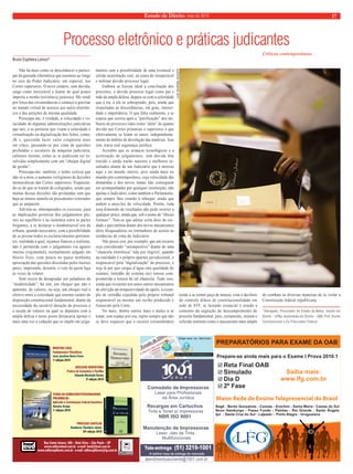 Estado de Direito, maio de 2010 17 
Processo eletrônico e práticas judicantes 
Bruno Espiñeira Lemos* 
Não há mais como se desconhecer e partici-par 
da guinada cibernética que assomou ao longe 
no seio do Poder Judiciário, em especial, nas 
Cortes superiores. O novo cenário, sem dúvida, 
surge como inexorável e diante do qual pouco 
importa a minha resistência jurássica. Me rendi 
por força das circunstâncias e começo a gravitar 
no mundo virtual de acessos aos autos eletrôni-cos 
e das petições de mesma qualidade. 
Preocupa-me, é verdade, a velocidade e vo-racidade 
de algumas administrações judiciárias 
que tais, e as posturas que visam a celeridade e 
virtualização ou digitalização dos feitos, como, 
JK´s, querendo fazer valer cinqüenta anos 
em cinco, passando-se por cima de questões 
profundas e seculares da máquina judiciária, 
culturais mesmo, como se se pudessem ser re-solvidas 
simplesmente com um “choque digital 
de gestão”. 
Preocupa-me, também, e tenho certeza que 
não só a mim, o aumento vertiginoso de decisões 
monocráticas das Cortes superiores. Esquecen-do- 
se de que se tratam de colegiados, sendo que 
muitas dessas decisões são prolatadas sem que 
haja ao menos súmula ou precedentes reiterados 
que as amparem. 
Advirta-se, obtemperados os excessos, para 
as implicações positivas dos julgamentos plu-rais 
no equilíbrio e na isonomia entre as partes 
litigantes, a se destacar o insubstituível uso da 
tribuna, quando necessário, com a possibilidade 
de se prestar todos os esclarecimentos pertinen-tes, 
realidade a qual, sejamos francos e realistas, 
não é permitida com o julgamento via agravo 
interno (regimental), normalmente julgado em 
blocos frios, com pouca ou quase nenhuma 
apreciação das questões discutidas pelos ilustres 
pares, imperando, destarte, o voto de quem faça 
as vezes de relator. 
Sem receio de desagradar aos paladinos da 
“modernidade”, há sim, um choque que não é 
aparente, de valores, ou seja, um choque real e 
efetivo entre a celeridade que ostenta caráter de 
disposição constitucional fundamental, diante da 
necessidade da razoável duração do processo e 
a escala de valores na qual se deparara com a 
ampla defesa e neste ponto destacaria apenas e 
mais uma vez a vedação que se impõe em julga-mentos 
sem a possibilidade de uma eventual e 
sólida sustentação oral, na seara do insuperável 
e milenar devido processo legal. 
Embora se fizesse ideal a conciliação dos 
preceitos, o devido processo legal como pai e 
mãe da ampla defesa, depara-se com a celeridade 
que é tia, a ela se sobrepondo, pois, ainda que 
respeitadas as discordâncias, em grau, intensi-dade 
e importância. O que falta realmente, e se 
espera que ocorra após a “purificação” dos mi-lhares 
de processos tidos como “além” do quanto 
devido nas Cortes primárias e superiores é que 
efetivamente se leiam os autos, independente-mente 
do âmbito de devolução das matérias. Isso 
sim, traria real segurança jurídica. 
Acredito que os avanços tecnológicos e a 
aceleração de julgamentos, sem dúvida têm 
trazido e ainda trarão maiores e melhores re-sultados 
diante de um Judiciário que é moroso 
aqui e no mundo inteiro, pois ainda mais no 
mundo pós-contemporâneo, cuja velocidade das 
demandas e dos novos temas não conseguem 
ser acompanhadas por qualquer instituição, não 
apenas o Judiciário, como também o Parlamento, 
que sempre lhes estarão à reboque, ainda que 
andem a anos-luz de velocidade. Porém, toda 
essa dimensão de resultados não pode ocorrer a 
qualquer preço, ainda que, sob o nome de “óbices 
formais”. Tem-se que adotar certa dose de cui-dado 
e parcimônia diante dos novos mecanismos 
ditos bloqueadores ou limitadores de acesso às 
instâncias de cima do Judiciário. 
Não posso crer, por exemplo, que um recurso 
seja considerado “intempestivo” diante de uma 
“chancela eletrônica” tida por ilegível, quando 
na realidade é o próprio aparato jurisdicional, o 
responsável pela “digitalização” do processo, e 
seja lá por que cargas d´água (má qualidade do 
scanner, lentidão do sistema etc) tornou com-prometida 
a leitura de tal chancela. Tudo isso, 
ainda que existente nos autos outros mecanismos 
de aferição da tempestividade do apelo, a exem-plo 
de certidão expedida pelo próprio tribunal 
responsável ou mesmo um recibo produzido e 
fornecido pela Corte. 
No mais, dentre outros mais e males a se 
tratar, sem espaço por ora, repito sempre que não 
se deve esquecer que o recurso extraordinário 
LUIZ SILVEIRA, SCO/STF 
tende a se tornar peça de museu, com o declínio 
do controle difuso de constitucionalidade em 
sede de STF, se fazendo essencial o estudo a 
contento da argüição de descumprimento de 
preceito fundamental, pois, certamente, restará o 
referido instituto como o mecanismo mais amplo 
Críticas contemporâneas 
de combate às diversas maneiras de se violar a 
Constituição federal republicana. 
*Advogado. Procurador do Estado da Bahia, mestre em 
Direito – UFBa, doutorando em Direito – UBA, Prof. Direito 
Constitucional e Ex-Procurador Federal. 
MEDICINA LEGAL 
Fundamentos Filosófi cos 
José Jozefran Berto Freire 
1a edição 2010 
SUCESSÃO HEREDITÁRIA 
Prática do Inventário e Partilha 
Eduardo Machado Rocha 
2a edição 2010 
TEORIA DA SOBRECONSTITUCIONALIDADE 
PREAMBULAR 
Aplicada à Constituição Federal brasileira 
Antonio Araújo 
1a edição 2010 
PROCESSO CAUTELAR 
Humberto Theodoro Júnior 
25a edição 2010 
Rua Santo Amaro, 586 – Bela Vista – São Paulo – SP 
www.editoraleud.com.br e-mail: leud@leud.com.br 
www.editorapillares.com.br e-mail: editorapillares@ig.com.br 
ComodatodeImpressoras 
LaserparaProfissionais 
daÁreaJurídica 
RecargasemCartuchos 
Tintae Tonerp/impressoras 
NBRISO9001 
ManutençãodeImpressoras 
Laser,Jatode Tinta, 
Multifuncionais 
Tele-entrega (51) 3219-1001 
A melhortaxadeentregadomercado 
atendimentoaocliente@1001.com.br 
PREPARATÓRIOS PARA EXAME DA OAB 
Prepare-se ainda mais para o Exame I Prova 2010.1 
Saiba mais: 
www.lfg.com.br 
Bagé - Bento Gonçalves - Canoas - Erechim - 
Santa Maria - Caxias do Sul 
Novo Hamburgo - Passo Fundo - Pelotas - Rio Grande - Santo Ângelo 
Ijuí - Santa Cruz do Sul - Lajeado - Porto Alegre - Uruguaiana 
 