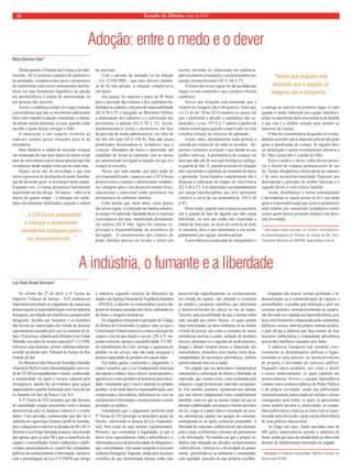 18 Estado de Direito, maio de 2010 
Adoção: entre o medo e o dever 
A indústria, o fumante e a liberdade 
Luiz Paulo Rosek Germano* 
No último dia 27 de abril, a 4ª Turma do 
Superior Tribunal de Justiça – STJ estabeleceu 
importante precedente no julgamento de causas que 
dizem respeito à responsabilização civil da indústria 
fumageira, em relação aos malefícios causados pelo 
tabagismo: decidiu que fumantes e ex-fumantes 
não devem ser indenizados em virtude de doenças 
supostamente causadas pelo uso ou consumo de ta-baco. 
O processo, relatado pelo Ministro Luis Felipe 
Salomão, nos autos do recurso especial nº 1.113.804, 
reformou parcialmente, porém substancialmente, 
acórdão proferido pelo Tribunal de Justiça do Rio 
Grande do Sul. 
Os Ministros João Otávio de Noronha e Honildo 
Amaral de Mello Castro (Desembargador convoca-do 
do TJ/AP) acompanharam o relator, conhecendo 
à unanimidade em parte o recurso especial pela 
divergência, dando-lhe provimento para julgar 
improcedente o pedido formulado pela viúva de um 
ex-fumante em face da Souza Cruz S/A. 
A 4ª Turma do STJ entendeu que não há nexo 
de causalidade (sequer presumido) entre a doença 
desenvolvida pelo ex-fumante (câncer) e o evento 
morte. Com precisão, esclareceram que não foi à 
indústria do cigarro que formou o perfi l do fumante, 
pois o tabagismo é anterior as décadas de 40 e 50. O 
Ministro Luis Felipe Salomão avançou, discorrendo 
que apenas após os anos 90 é que os malefícios do 
cigarro e assemelhados foram conhecidos e publi-cizados, 
desencadeando-se, a partir daí, campanhas 
públicas de esclarecimento e informação, inclusive 
com a promulgação da Lei nº 9.294/96 que obriga 
a indústria, seguindo critérios do Ministério da 
Saúde e da Agência Nacional de Vigilância Sanitária 
– ANVISA, a advertir os consumidores acerca das 
possíveis doenças causadas pelo fumo, utilizando-se 
de frases e imagens ilustrativas. 
Os julgadores afastaram a aplicação do Código 
de Defesa do Consumidor à espécie, uma vez que a 
Constituição Federal autoriza a comercialização do 
cigarro, à luz do que dispõe o seu art. 220, § 4º, im-pondo 
restrições apenas à sua publicidade. O CDC, 
no entendimento da Corte, protege a segurança do 
produto ou do serviço, mas não pode assegurar a 
própria capacidade do produto em causar dano. 
Em linhas gerais, concluindo o julgamento, o 
relator ressaltou que a Lei Fundamental relaciona 
não apenas o tabaco, mas o álcool, medicamentos e 
agrotóxicos como produtos de potencial periculosi-dade, 
ressaltando que o risco é inerente ao próprio 
produto, só devendo haver a responsabilização caso 
comprovada a inexistência, defi ciência ou vício na 
indispensável informação e esclarecimento a serem 
prestados ao público. 
Entendemos que o julgamento proferido pela 
4ª Turma do STJ prestigia os princípios gerais de 
Direito, valorizando os dizeres da Lex Fundamen-talis, 
bem como de suas normas regulamentares. 
Primeiro, por contemplar a legalidade, já que o 
dever recai especialmente sobre a advertência e a 
informação acerca da periculosidade do tabagismo o 
que, convenhamos, vem sendo cumprido à risca pela 
indústria fumageira. Segundo, ainda pela incerteza 
científi ca de que determinada doença tenha sido 
desenvolvida especifi camente ou exclusivamente 
em virtude do cigarro, não obstante a existência 
de estudos e pesquisas científi cas que relacionam 
o desenvolvimento do câncer ao ato de fumar. 
Terceiro, pela possibilidade de que a doença tenha 
sido causada por outros fatores, os quais podem 
estar relacionados ao meio ambiente ou ao modus 
vivendi da pessoa, tais como o consumo de outras 
substâncias nocivas à saúde, inalação de produtos 
tóxicos, alimentos ou a ingestão de medicamentos, 
drogas e demais terapias postos a disposição dos 
consumidores, elementos estes muitas vezes desa-companhados 
da necessária advertência, embora 
potencialmente nocivos à saúde. 
No julgado que ora apreciamos indispensável 
comemorar a valorização do direito à liberdade de 
expressão, que, muitas vezes, resta reclamada pela 
indústria, a qual protesta por indevido cerceamen-to. 
Em sentido contrário, permitimo-nos afi rmar 
que este direito fundamental resta completamente 
atendido, uma vez que ao mesmo tempo em que se 
permite a publicidade, nos termos e limites previstos 
em lei, exige-se a partir dela a veiculação de seve-ras 
advertências quanto aos perigos do consumo, 
contrapondo-se ao apelo comercial pretendido. A 
liberdade de expressão, embora direito não absoluto, 
está a reunir as diferentes correntes de pensamento 
e de informação. Na medida em que a própria in-dústria 
está obrigada aos devidos esclarecimentos 
e advertências, valoriza-se a diversidade de pensa-mento, 
permitindo-se ao intérprete e consumidor, 
com equidade, proceder às suas próprias escolhas. 
Enquanto não houver normas proibindo a in-dustrialização 
ou a comercialização de cigarros e 
assemelhados, a escolha pela utilização e pelo seu 
consumo pertence irrenunciavelmente ao usuário, 
não devendo ser cogitada sua hipossufi ciência, pois 
hoje resta fortemente compensada pelas campanhas 
públicas e sociais, além do próprio sistema jurídico, 
o qual obriga à indústria que faça constar de suas 
inserções publicitárias a contundente advertência 
acerca dos malefícios causados pelo fumo. 
A indústria fumageira tem atendido crite-riosamente 
as determinações públicas e legais, 
tornando-se uma parceira no desenvolvimento 
de projetos e atividades de interesse público. 
Enquanto outros produtos, tais como o álcool 
e certos medicamentos, os quais também são 
potencialmente lesivos e causam dependência 
contam com a condescendência do Poder Público 
e da própria sociedade, sendo sua publicidade 
sistematicamente patrocinada por artistas e atletas 
consagrados pela mídia, os quais se apresentam 
como modelo perante a coletividade, as campa-nhas 
publicitárias relativas ao fumo tem se carac-terizado 
pela discrição e pela estrita observância 
de uma política educacional. 
Ao longo dos anos, foram ajuizadas mais de 
600 ações indenizatórias perante a indústria do 
fumo, sendo que mais da metade delas já obtiveram 
decisão de indeferimento transitada em julgado. 
* Advogado e Professor Universitário. Mestre e Doutor em 
Direito pela PUCRS. 
Maria Berenice Dias* 
Desde quando o Estatuto da Criança e do Ado-lescente 
- ECA instituiu o cadastro de adotantes e 
de adotandos, a tendência dos juízes e promotores 
foi transformar estes meros instrumentos facilita-dores 
em uma ferramenta impeditiva da adoção 
em desobediência à ordem de anterioridade ou 
por pessoas não inscritas. 
Assim, a tendência sempre foi negar a adoção 
a pretendentes que não se encontrem cadastrados 
bem como impedir a adoção consentida, a chama-da 
adoção intuito personae, ou seja, quando a mãe 
escolhe a quem deseja entregar o filho. 
A imposição a um respeito irrestrito ao 
cadastro sempre gerou situações para lá de 
aterradoras. 
Para obedecer a ordem de inscrição crianças 
são arrancadas de seus lares depois de meses ou até 
anos de convivência com as únicas pessoas que elas 
reconhecem desde sempre como pai ou como mãe. 
Depois desse ato de atrocidade é que tem 
início o processo de destituição do poder familiar, 
que de um modo geral, se arrasta por muito tempo. 
Enquanto isso, a criança permanece literalmente 
depositada em um abrigo. Só depois – sabe-se lá 
depois de quanto tempo – é entregue aos candi-datos 
devidamente habilitados segundo a ordem 
de inscrição. 
Com o advento da chamada Lei da Adoção 
– Lei 12.010/2009 – que mais deveria chamar-se 
de lei anti-adoção, a situação complicou-se 
em muito. 
Isto porque foi imposto o prazo de 48 horas 
para a inscrição das crianças e dos candidatos ha-bilitados 
ao cadastro, sob pena de responsabilidade 
(ECA 50 § 8º) e delegado ao Ministério Público 
a alimentação dos cadastros e a convocação dos 
postulantes à adoção (ECA 50 § 12). Assim, 
amedrontaram-se juízes e promotores em face 
da previsão de multa administrativa, em valor de 
até três mil reais (ECA 258-A). Para não serem 
penalizados desencadeou-se verdadeira caça a 
crianças. Mandados de busca e apreensão são 
expedidos de forma in continenti sem ao menos 
ser oportunizado averiguar a situação em que se a 
criança se encontra. 
Parece que todo mundo, por puro medo de 
ser responsabilizado, esqueceu que o ECA busca 
proporcionar a crianças e adolescentes verdadei-ras 
vantagens para o seu desenvolvimento físico, 
educacional e emocional sendo prioritária sua 
permanência no ambiente familiar. 
Cabe atentar que, tanto antes, como depois 
das novas regras, a colocação em família substitu-ta 
sempre foi admitida, bastando haver a expressa 
concordância dos pais, manifestada diretamente 
em cartório (ECA 166). Agora foi somente ex-plicitada 
a dispensabilidade da assistência de 
advogado. O consentimento dos titulares do 
poder familiar precisa ser levado a efeito por 
escrito, devendo ser chancelada em audiência, 
após receberem orientações e esclarecimentos por 
equipe interprofissional (ECA 166 § 3º). 
A leitura das novas regras foi tão açodada que 
sequer se está cumprido o que a própria reforma 
estabelece. 
Parece que ninguém está atentando que o 
respeito às listagens não é obrigatória. Tanto que 
o § 13 do art. 50 do ECA enumera as causas em 
que é permitida a adoção a candidatos não ca-dastrados, 
e o art. 197-E § 1º admite a quebra da 
ordem cronológica quando comprovado ser esta 
a melhor solução no interesse do adotando. 
Assim, nada, absolutamente nada permite a 
retirada da criança do lar onde se encontra. Im-perioso 
é primeiro averiguar o que atende ao seu 
melhor interesse. A permanência de crianças em 
lares que não são de seus pais biológicos configu-ra 
guarda de fato. E, quando presente tal situação 
não é permitida a expedição de mandado de busca 
e apreensão. Nesta hipótese simplesmente não é 
dispensa a realização de estágio de convivência 
(ECA 46 § 2º). A lei determina o acompanhamento 
por equipe interdisciplinar, que deve apresentar 
relatório a cerca da sua permanência (ECA 46 
§ 4º).D 
este modo, quando uma criança se encontrar 
sob a guarda de fato de alguém que não esteja 
habilitado, ou sem que tenha sido respeitada a 
ordem de inscrição, ao invés de retirá-la de onde 
se encontra, deve o juiz determinar o seu acom-panhamento 
por equipe interdisciplinar. 
A providência excepcional do abrigamento e 
a entrega ao inscrito em primeiro lugar só cabe 
quando o laudo elaborado por equipe interdisci-plinar 
se manifestar pela conveniência da medida 
e que esta é a melhor solução para atender ao 
interesse da criança. 
O fato de a transferência da guarda ter eventu-almente 
ocorrido sem a chancela judicial não pode 
gerar a penalização da criança. Se alguém deve 
ser penalizado é quem eventualmente afrontou a 
lei. Mas a pena não é a perda do filho. 
Entre o medo e o dever, todos devem preser-var 
o direito de crianças permanecerem no seu 
lar. Tornar obrigatória a observância do cadastro 
é de uma inconstitucionalidade flagrante por 
desrespeitar o princípio do melhor interesse e o 
sagrado direito à convivência familiar. 
Assim, desobedecer a norma constitucional 
e desrespeitar as regras postas na lei é que pode 
gerar a responsabilização que juízes e promotores 
tanto temem, por cometerem verdadeiros crimes 
contra quem merece proteção integral com abso-luta 
prioridade. 
* Advogada especializada em Direito Homoafetivo, 
ex-desembargadora do Tribunal de Justiça do RS, Vice- 
Presidente Nacional do IBDFAM. www.mbdias.com.br. 
“ ...o ECA busca proporcionar 
a crianças e adolescentes 
verdadeiras vantagens para o 
seu desenvolvimento...” 
“Parece que ninguém está 
atentando que o respeito às 
listagens não é obrigatória.” 
 