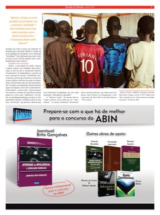 Estado de Direito, maio de 2010 7 
entendeu que eram as únicas que poderiam ser 
decididas pelo colonizado? Manteria o Estado em 
pé de igualdade tais jurisdições com a tradicional 
“ofi cialidade”? Que implicações para novas visões 
de justiça social e direitos humanos teria a incor-poração 
destes outros saberes? 
Realidades latino-americanas 
Quinto: a necessidade de estudar, analisar 
e manter relações com realidades latino-ameri-canas, 
no ano em que se comemoram inúmeros 
“bicentenários” de independência e, portanto, de 
rever o passado de racismo, colonialismo, etno-centrismo 
e sexismo que marcaram os processos 
sociais, jurídicos e políticos, dos quais as interpre-tações 
constitucionais não são descontextualiza-das. 
Em países com populações majoritariamente 
negras ou indígenas, estes outros conhecimentos, 
juridicidades, cosmovisões, relacionamento 
com natureza e acúmulo de experiência somente 
podem ser vistos como “subalternos” em rela-ção 
ao paradigma/paradogma europeu ou eles 
possibilitam analisar a realidade a partir de uma 
ótica “descolonial”, que permita a abertura para 
novas dimensões de dignidade, que vem sendo 
suprimidas, silenciadas ou ignoradas? 
A “América Latina”, ela mesma uma in-venção 
colonial, talvez tenha que ser “redes-coberta” 
ou mesmo finalmente “descoberta” 
pelos constitucionalistas, que ainda veem seus 
países como brancos ou branqueados e não 
como parte da Abya Yala ou de uma América 
“Afro-Latina”. 
* Mestre em Direito ( ULBRA/RS), doutorando Universidad 
Pablo Olavide ( Espanha), servidor do TRF-4ª Região desde 
1989, é organizador do livro “Direitos humanos na sociedade 
cosmopolita” ( Ed. Renovar, 2004). 
“Manteria o Estado em pé de 
igualdade tais jurisdições com 
a tradicional “oficialidade”? 
Que implicações para novas 
visões de justiça social e 
direitos humanos teria a 
incorporação destes outros 
saberes?” 
3ULVFLOD 
%UDQGmR 
)HUQDQGD 
0DULQHOD 
5HQDWR 
$TXLQR 
5HQDWRGDRVWD 
	 
5REVRQÉTXLOD 
))OODDYYLLDD 
%%%DDDKKKLLLDDD 
TIM MCKULKA, ONU 
 
