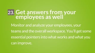 24.

Build long-term engagement

Don’t settle for a quick ﬁx. Develop a long-term
employee engagement strategy with clear
...