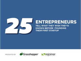 25 Entrepreneurs Tell What They Wished They’d Known before Founding Their First Startup