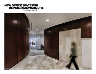 Curves, angled walls, and soft seating areas throughout the space emphasize flow through the space,
encouraging connection and collaboration of the staff.
East Peoria, Illinois
NEWOFFICESPACEFOR
HEINOLDBANWART,LTD.
 
