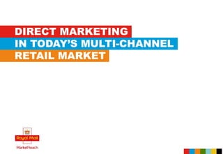 DIRECT MARKETING
IN TODAY’S MULTI-CHANNEL
RETAIL MARKET
 