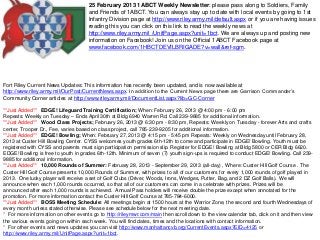 25 February 2013 1ABCT Weekly Newsletter: please pass along to Soldiers, Family
                                      and Friends of 1ABCT. You can always stay up to date with local events by going to 1st
                                      Infantry Division page at http://www.riley.army.mil/default.aspx or if you are having issues
                                      reading this you can click on this link to read the weekly news at
                                      http://www.riley.army.mil /UnitPage.aspx?unit=1bct. We are always up and posting new
                                      information on Facebook! Join us on the Official 1ABCT Facebook page at
                                      www.facebook.com/1HBCTDEVILBRIGADE?v=wall&ref-sgm.




Fort Riley Current News Updates: This information has recently been updated, and is now available at
http://www.riley.army.mil/OurPost/CurrentNews.aspx. In addition to the Current News page there are Garrison Commander’s
Community Corner articles at http://www.riley.army.mil/DocumentList.aspx?lib=GC-Corner

**Just Added** EDGE! Lifeguard Training Certification; When: February 26, 2013 @ 4:00 pm - 6:00 pm
Repeats: Weekly on Tuesday – Ends April 30th at Bldg 6940 Warren Rd, Call 239-9885 for additional information.
**Just Added** Wood Class Projects; February 26, 2013 @ 6:30 pm - 8:30 pm, Repeats: Weekly on Tuesday - forever Arts and crafts
center, Trooper Dr., Fee, varies based on class project, call 785-239-9205 for additional information.
**Just Added** EDGE! Bowling; When: February 27, 2013 @ 4:15 pm - 5:45 pm Repeats: Weekly on Wednesday until February 28,
2013 at Custer Hill Bowling Center. CYSS welcomes youth grades 6th-12th to come and participate in EDGE! Bowling. Youth must be
registered with CYSS and parents must sign participation permission slip. Register for EDGE! Bowling at Bldg 5800 or CER Bldg 6620.
EDGE! Bowling is free to youth in grades 6th-12th. Minimum of seven (7) youth sign-ups is required to conduct EDGE! Bowling. Call 239-
9885 for additional information.
**Just Added** 10,000 Rounds of Summer: February 28, 2013 - September 29, 2013 (all-day) , Where: Custer Hill Golf Course . The
Custer Hill Golf Course presents 10,000 Rounds of Summer, with prizes to all of our customers for every 1,000 rounds of golf played in
2013. One lucky player will receive a set of Golf Clubs (Driver, Woods, Irons, Wedges, Putter, Bag, and 2 DZ Golf Balls). We will
announce when each 1,000 rounds occurred, so that all of our customers can come in a celebrate with prizes. Prizes will be
announced after each 1,000 rounds is achieved. Annual Pass holders will receive double the prize except when annotated for the
promotion. For more information contact the Custer Hill Golf Course at 785-784-6000.
**Just Added** BOSS Meeting Schedule: All meetings begin at 1500 hours at the Warrior Zone, the second and fourth Wednesdays of
every month unless stated otherwise. Please see schedule below for the next meeting date.
* For more information on other events go to http://rileymwr.com/main then scroll down to the view calendar tab, click on it and then view
the various events going on within each week. You will find dates, times and the locations with contact information.
* For other events and news updates you can visit http://www.manhattancvb.org/CurrentEvents.aspx?EID=4125 or
http://www.riley.army.mil/UnitPage.aspx?unit=1bct.
 