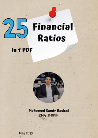 CMA , IFRDIP
May 2023
Mohamed Samir Rashed
in 1 PDF
Financial
Ratios
 