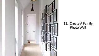 11. Create A Family
Photo Wall
 