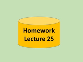 Homework
Lecture 25
 