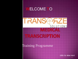 WELCOME TO
1
click to view next
Training Programme
 