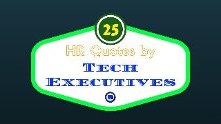 25 HR Quotes by Tech Executives
 