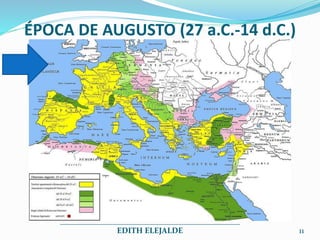 ÉPOCA DE AUGUSTO (27 a.C.-14 d.C.)
_____________________________________________
EDITH ELEJALDE 11
 