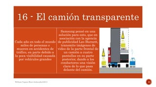 16 - El camión transparente
Cada año en todo el mundo
miles de personas o
mueren en accidentes de
tráfico, en parte debido...