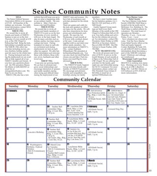 Page 9

PG16 B&W Clean

PG 9 B&W

Photo by MC1 Sean Mulligan

The Navy's Chief of Chaplains,
RADM Robert Burt visited CBC
Gulfport for a Chaplains Conference
January 9. While onboard, the Admiral
took the time to speak with Seabees
from NMCB 133 about deployments
and the role Navy Chaplains play in a
deployed unit.

SESA
The Senior Enlisted Spouses
Association (SESA) is for spouses
of E7-E9. All branches of the
military are welcome. For additional information, contact SESA
at sesacbc@yahoo.com.
NMCB 1 FSG
We would like to invite all
friends and family of NMCB 1
Seabees to join us on the first
Thursday of every month at 6:30
p.m. at the CBC Chapel in
Fellowship Hall. Bring the kids,
babysitting is available and free.
The NMCB 1 FSG offers fun
activities including movies, picnics, bonfires, holiday parties
and lots more for the whole family. During homeport and during the deployment we are available to help support all of our
NMCB 1 families and friends. If
you have any questions please
call the FSG president, Briana
McAllister at (228) 868-8767 or
email her at
donzgoddess@yahoo.com. We
hope to see you there.
NMCB 1 FSG also has a new

website that will keep you up to
date on what is happening within our military family. The new
website is: http://hub.cinchouse.com/nmcb1seabees.
NMCB 133 FSG
We would like to invite all
friends and family members of
NMCB 133 to join us on the first
Wednesday of every month at
6:00 p.m. in the base chapel. We
also do many activities such as
holiday parties, fun trips, movie
outings and more. During
homeport we share in each others excitement and during
deployments we lean on each
other for support. We offer battalion information and welcome
those with children, those without, wives, husbands and other
loved ones.
NMCB 7 FSG
Come join our growing family.
We are here to promote and
grow social relationships and
encourage interaction of spouses
and family members during
often trying and difficult times
during the deployment of our

NMCB 7 men and women. We
have lots of fundraisers and
activities planned for the whole
family.
There are games and crafts for
the kids and speakers on different topics for the adults. We will
also have drawdowns for door
prizes and refreshments each
month. We meet the 3rd
Wednesday of each month at
6:30 p.m. with a potluck dinner
at the start. Come and get
together with us and meet your
fellow family members. For
more information on NMCB 7's
FSG, contact Kathleen
Whisenhunt, FSG president at
kwhisenhunt@gmail.com. You
can also check out nmcb7fsg@cinchouse.com and http://hub.cinchouse.com/nmcb7fsg/for more
information.
NMCB 74 FSG
The NMCB 74 Family Support
Group welcomes friends and
families of NMCB 74 personnel.
We encourage and promote
friendly and sympathetic relationships among our family

members.
We have a new Careline number for battalion updates, it is 1866-531-1101 (toll free), or 8713650 (local).
Family Support Group meetings are held every third
Monday of the month at the CBC
Chapel in Fellowship Hall at 6:30
p.m. Free baby-sitting and activities for the children are provided. For information contact FSG
President, Helen Walker at (228)
586-0114; or Secretary, Robyn
Baca at (228) 539-9059. The FSG
Advisor is Susan Prather, (228)
392-5945.
NCTC TRI-SERVICE FSG
We invite all spouses and loved
ones of NCTC to join us on the
fourth Monday of each month at
6:30pm in the Fellowship Hall of
CBC Chapel. We are offering fun
activities for the family, girls
night out, and fellowship among
the NCTC Command. For more
information, please contact our
FSG President Tessa Grimes @
865-4364 or email her at
tgrimes730@hotmail.com.

Navy-Marine Corps
Relief Society
The Navy-Marine Corps Relief
Society (NMCRS) Thrift Shop is
located at the far north end of
McKinney Ave, Building 16. The
Thrift Shop is staffed entirely by
volunteers. The retail hours of
operation are Monday Thursday, 11 a.m. - 1 p.m. and
Friday, 9 a.m. - 1 p.m.
New volunteers are always welcome. Visit the Navy-Marine
Corps Relief Society offices at the
Fleet and family Support
Center, Building 30, Suite 103,
or call (228) 871-2610 to obtain
information about becoming a
part of the NMCRS volunteer
team! Childcare and mileage
are reimbursed.
Mississippi Gulf Coast First
Class Association
MGCFCA is seeking new members. Meetings are every Weds
at 2 p.m at CBC's Beehive,
Bldg. 352. Call BU1 Reyes or
CE1 Johnson at 871-2145 for
more information.

Community Calendar
Sunday

Monday

Tuesday

Wednesday

Thursday

Friday

Saturday

22

23

24

25 Anti-terrorism
Force Protection Qrtrly
Mtg., Bldg 1, Conf. Rm.,
1:30 p.m.
All Khaki Social, A&E,
3 p.m.

26 CMDCM Melvin

27

28
January 25, 2007

21 January

29

30

Seabee Ball
Committee Mtg.,
Bldg. 1 Conf. Rm.,
1:30 p.m.

31 Lunchtime Bible
Study, Bldg. 1, Conf.
Rm., 11:30 - 12:30
Grand Opening Pine
Bayou Snackbar, 11:30

1 February

2

3

All Khaki Social,
A&E, 3 p.m.

6 Seabee Ball
Committee Mtg.,
Bldg. 1 Conf. Rm.,
1:30 p.m.

7 Lunchtime Bible

Study, Bldg. 1, Conf.
Rm., 11:30 - 12:30

8
All Khaki Social,
A&E, 3 p.m.

13 Seabee Ball

14 Valentine's Day

15

4

11

5

12
Lincoln's Birthday

18

19 Washington's

25

26

Val. Day 5K Run, 6:30
Committee Mtg.,
All Khaki Social,
Lunchtime Bible Study, Bldg. 1
Bldg. 1, Conf. Rm.,
A&E, 3 p.m.
Conf. Rm., 11:30 NMCRS
1:30 p.m.
All Cmdrs. Mtg., Bldg Cust.Adv. Board Mtg. Lunch,
Bldg 1 Conf. Room, 11:30
1, Conf. Rm, 10 a.m.

21
20 Mardi Gras
22
Lunchtime Bible
Birthday, Federal
Fat Tuesday
All Khaki Social,
Holiday
DeCA Commissary Study, Bldg. 1, Conf. A&E, 3 p.m.
DeCA Commissary Closed
Rm., 11:30 - 12:30
Closed
Seabee Ball Comm.
Mtg., Bldg 1 Conf.
Rm., 1:30 p.m.
27 Seabee Ball

Committee Mtg.,
Bldg. 1 Conf. Rm.,
1:30 p.m.

9

Girard Ret. Cer., Chapel, 10
a.m./ 3rd Annual Seabee
Class Golf Tourn. Windance
Coun. Club/ Frosty 5K
Lunch Run, 11:30/Comics on
Duty Tour, Theater, 7 p.m.
Ground Hog Day

9

10

16

17

23

24

28 Lunchtime Bible 1 March

Study, Bldg. 1, Conf. All Khaki Social,
Rm., 11:30 - 12:30
A&E, 3 p.m.

13

CB PG 09-16

Chaplains
define their
mission within
the NCF

Seabee Community Notes

January 25, 2007

13:18

Seabee Courier

1/24/2007

Seabee Courier

25Jan07.qxd

 