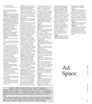 Page 6

PG 6 B&W
CLEAN
By MC3 J.A. McIver
NMCB 133 Public Affairs

January 25, 2007

The Seabees at Naval
Mobile Construction
Battalion (NMCB) One
Thirty Three received
commendation certificates mid-month for volunteering to restore
American Legion's
Veterans of Foreign Wars
(VFW) Post 2539.
The old post was damaged by Hurricane
Katrina in the fall of 2005.
The project took 80
Seabees and 184 mandays to complete.
Members of One Thirty
Three stripped and
replaced the roof on the
post's main shed, built
shelves, helped out with
the electrical work and
circuitry, and painted
over 10,000 square feet of
wall and trim after pressure washing the area.
Charles Purchner, Vice
Commander at Post 2539,
extended thanks on
behalf of the post, to
Project Supervisor EA1
(SCW) Peter Sydow and
his crew.
"They really did a great
job, and we appreciate

Photo by MC3 J.A. McIver

The members at VFW Post 2539 served the members of
NMCB 133 dinner at the commendation ceremony, where
80 Seabees received certificates for restoring the post.

it," said Purchner.
"We hope that someday
we can pay them back."
Sydow returned the
same respect for all that
the post does for the
Seabees at Construction
Battalion Center (CBC)
Gulfport.
"The post has donated a
lot to us," said Sydow,
indicating gifts the post
has given to the battalions at CBC Gulfport
from phone cards to a
pool table.
"It felt good to help
them out, after they've
helped us so much. It
actually felt like we were
paying them back."
The camaraderie
between active duty and
veterans is apparent at
VFW 2539. Several
Seabees that participated
in the project joined the
post as members.
Ivan Bangs,
Commander at Post 2539
recognizes the unique
bond between presentday servicemembers and
veterans.
"Everyone has done
something," said Bangs.
"We've all contributed."

Public Private Venture (PPV)
Provided by CNRSE
Public Affairs

As part of an ongoing
effort to ensure Navy
Family Housing residents
are kept up to date on the
conversion of military
housing to a Public Private
Venture sometime in fiscal
year 2007, town hall meetings were recently held in
order to communicate
with residents on their
questions and concerns.
This is the first in a series
of articles in which
Frequently Asked
Questions from the residents during these meetings will be published.
Q1 Why are we doing
PPV in the first place?
A1 A shrinking housing
6 budget coupled with aging

housing units and maintenance backlog make it difficult for the Navy to provide
quality housing for our service members. The public private venture partnership will
make it possible for the Navy
to renovate and construct
family housing quickly and
affordably.
Q2 Will there be effective
oversight by the government of this PPV program?
A2 Yes, the Navy as well as
the Office of the Secretary of
Defense for Installation and
Environment support appropriate oversight. This oversight will be applied by the
Department of Navy
Representative and the
Navy's Business Agreement
Manager as well as the
Navy's on-site Housing Staff.
On-site Navy Housing Staff
will work daily with the

Partner's Staff and the
Department of the Navy
Representative who will meet
with the Partner on an as
required basis but at least
quarterly to review operations. They will also receive
monthly status reports that
will address occupancy
issues, the project's financial
status, etc.
Q3 What impact will privatization have on individual installations?
A3 Ideally, privatization
will bring about a dramatic
improvement of the installations' housing conditions and
services for military members
and their families, and consequently, an increase in their
quality of life, readiness,
morale and retention. One
major improvement is the
quality and quantity of maintenance on the housing units.

However, some inconveniences may occur throughout the
transition period during
which some housing will be
either renovated or constructed.
Q4 When will PPV start?
A4 Scheduled implementation date is 30 SEP 2007,
some transition may occur 30
days prior to the 30 Sep date.
Q5 What will happen to
excess Family Housing
(FH) units?
A5 Will be determined during exclusive negotiations
between the Navy and the
Partner.
Q6 Can residents live in
their assigned unit if it is
scheduled for closing?
A6 Will be determined durSee PPV page 19

Send free
Valentine's Day
messages to
your sweetheart
Reprinted from Stars and
Stripes
Stars and Stripes, the
daily newspaper of the
U.S. military, is hosting a
free Valentine's Day message posting service
online. The greetings will
be published in the
European, Pacific and
Middle East editions of
Stars and Stripes and on
Stripes.com Feb. 14 and
possibly also on Feb. 13,
depending on the number
of messages received.
Stars and Stripes recognizes the strain that
deployments and frequent
separations can put on a
marriage and wants to
give spouses and family
members a way to remember each other on this special day. "Being separated
from loved ones is one of
the constants in the lives
of our readers," said Meg
Irish, marketing director.
"Anything we can do to
bridge that gap, Stars and
Stripes will gladly undertake."
To send a free message,
readers may go to
Stripes.com and click on
the Valentine's Day messages button, any time
until Jan 30.
Stars and Stripes will
publish only messages
written in English which
are received online by the
Jan. 30 deadline. Every
effort will be made to
print all the messages
received for the Middle
East, European and Pacific
recipients, but Stars and
Stripes also reserves the
right to limit the number
of messages actually published based on the space
available.
Stars and Stripes delivers
independent news and
information daily to the
U.S. military community
worldwide. Editorially
independent of interference from outside its editorial chain of command,
it provides commercially
available U.S. and worldwide news.

From PPV page 5
ing exclusive negotiations
between the Navy and the
Partner.
Q7 How much housing is
DoD planning to privatize?
A7 DoD currently has an
inventory of 166,000 family
housing units-with about
50,000 inadequate units. Its
current plans are to privatize roughly 185,000 family
housing units. However,
there is no ceiling set on
the number of units
expected to be built or
reconditioned under the
MHPI (source:
http://www.acq.osd.mil/
housing/faqs.htm#10)
Q8 How is privatized
housing similar to military
housing?
A8 A few of the similarities
are:
1. Zero out of pocket expenses
for residents; rent is based on
BAH
2. You will continue to live
in a military community
3. Government pays for the
cost of moves into PPV units
for eligible service members
4. You will continue to go to
the Navy's Housing Welcome
Center for housing in the
community referral.
5. The Navy Housing
Welcome Center will receive
your application for PPV
housing and will refer you to
the Property Management
Company
Q9 How is privatized
housing different from military housing?
A9 Units are managed and
operated by a private property
management company.
1. You must sign a lease.
The lease will include a "military clause".
2. You will receive BAH and
pay rent directly to the property manager
3. The property management
company handles all resident
matters, including day to day
maintenance

Q10 Is the Navy reviewing lessons learned from
existing PPV projects?
A10 Yes, Navy is looking at
all existing PPV deals, to
include those from other DoD
services to ascertain the best
aspects of the projects and is
incorporating those lessons in
future deals
Q11 What is the Resident
Advisory Board and who
is on it?
A11 The Resident Advisory
Board will be created to support the Partner and the
Department of Navy (DON)
on matters that affect resident
satisfaction and quality of
life. It will review resident
satisfaction surveys, property
manager performance, and
construction process and
quality. The Resident
Advisory Board will report
its findings to the management board and make recommendations on resident issues
to the partner and DON
members. Recommended
DON participants include
the activity business manager, Command Master Chief or
Sergeant Major, activity
housing representative, elected residents, and the Resident
Officer in Charge of
Construction (ROICC) office.
Q12 How does the PPV
program impact families
where the non-military
member does not work?
A12 PPV has no adverse
impact on working spouses.
It has no affect on your ability to utilize programs such as
Women, Infants, and
Children (WIC), Head Start
and other income qualifying
assistance programs.
Q13 Why is my benefit of
living in Navy/Govt housing being taken away?
A13 There is no loss of benefit. You still have the opportunity to reside in housing
and for an amount equal to
your BAH. The only difference is that in lieu of forfeiting your BAH (to pay for
your housing and utilities),
you now will receive it, and

then pay that amount to the
partner in the form of rent,
utilities, and basic renter's
insurance. The DON is
embracing the PPV initiative
in order to provide high quality, affordable housing and
provide enhanced property
maintenance faster than
would be available under the
normal military construction.
Q14 Will accompanied
active duty always have
priority?
A14 Yes.
Q15 Can active duty displace those with a lower
priority?
A15 We expect those other
than accompanied families to
have no more than a 6
months lease If there are
accompanied active duty families on a waiting list, the
Partner will not renew the
existing lease for a lower priority resident.
Q16 Will there be a
screening process for civilians authorized to live on
base?
A16 Yes. Specifics will be
negotiated between the Navy
and the Partner.
Q17 Will civilians
approved to live on base
be monitored at the gates?
A17 Yes, to the same extent
as anyone else having access
to the base.
Q18 What will the new
rules (community policies)
be?
A18 The new property manager (at the resident meetings) will discuss community
policies. Generally, they will
be the same as the existing
Navy policies.
Q19 If the General Public
moves into FH, will they
have access to other base
facilities.
A19 No.
Q20 Will the fence line be
moved?
A20 Will be determined
during exclusive negotiations
between the Navy and the
Partner, but in most cases,
this has not occurred.
Q21 How does DON plan

Keesler's Medical Center Entrance Closed for Renovation
Keesler Medical Center's A Tower entrance, at the top of the elevated
driveway, will be closed for renovation starting Jan. 20. It is scheduled to
reopen the end of March. The outpatient clinic entrance by the Pharmacy
and Family Practice Clinic will still be available for patients and staff to
use.
The renovation is part of a project to place outpatient records and the
state-of-the art PRK surgery clinic in this area to ensure they, and other
high-value items will be safe from future storm-related flooding.

to address episodes of
financial irresponsibility
that may occur by occupants of PPV Housing?
A21 Currently, the Navy
Housing Office provides
counseling on this issue. The
Navy very much encourages
residents of PPV Housing to
utilize Electronic Funds
Transfer for payment of rent
and level payment plans for
payment of Utilities. The
Navy is looking at all
avenues for education on
financial responsibility, for
example Command Master
Chiefs & Family Service
Center counselors.
Alternately financial irresponsibility will be the
responsibility of the PPV
partner.
Q22 What recourse will
military families occupying PPV Housing have if

the property manager is
irresponsive to service
needs?
A23 If the local property
manager is unresponsive then
the resident will be able to
contact a corporate Regional
representative. Also, personnel at the Housing Welcome
Center, including its military
liaison, will continue to be
available to occupants of PPV
Housing.
Q24 What about privatizing barracks, and DoD
lodging?
A24 DoD is currently testing privatization of barracks
in Norfolk and San Diego
and would like to privatize
additional barracks and lodging where and when it is feasible.

Ad
Space

16

CB PG 06-19

133 partners with local VFW Post 2539

PG 19 B&W 2 Col. Cln

January 25, 2007

13:17

Seabee Courier

1/24/2007

Seabee Courier

25Jan07.qxd

 
