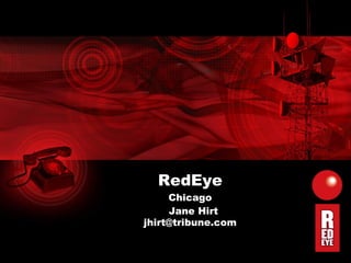 RedEye Chicago Jane Hirt [email_address] 