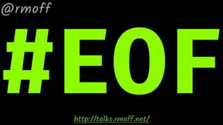 #EOFhttp://talks.rmoff.net/
@rmoff
 