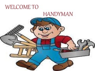 WELCOME TO
HANDYMAN
 