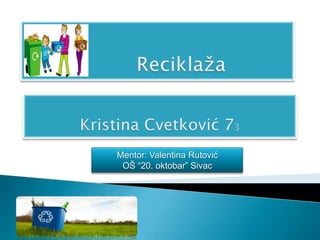 Mentor: Valentina Rutović
OŠ “20. oktobar” Sivac

 
