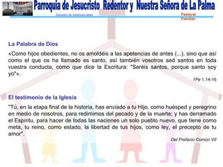 Diócesis de Asidonia-Jerez Pastoral
Familiar
La Palabra de Dios
«Como hijos obedientes, no os amoldéis a las apetencias de...